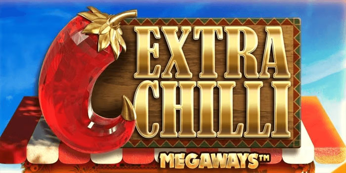 Tips Ampuh Ledakan Jackpot di Slot Extra Chilli Megaways